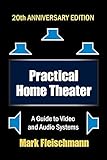 Practical Home Theater: A Guide to Video and Audio Systems (2022 Edition)